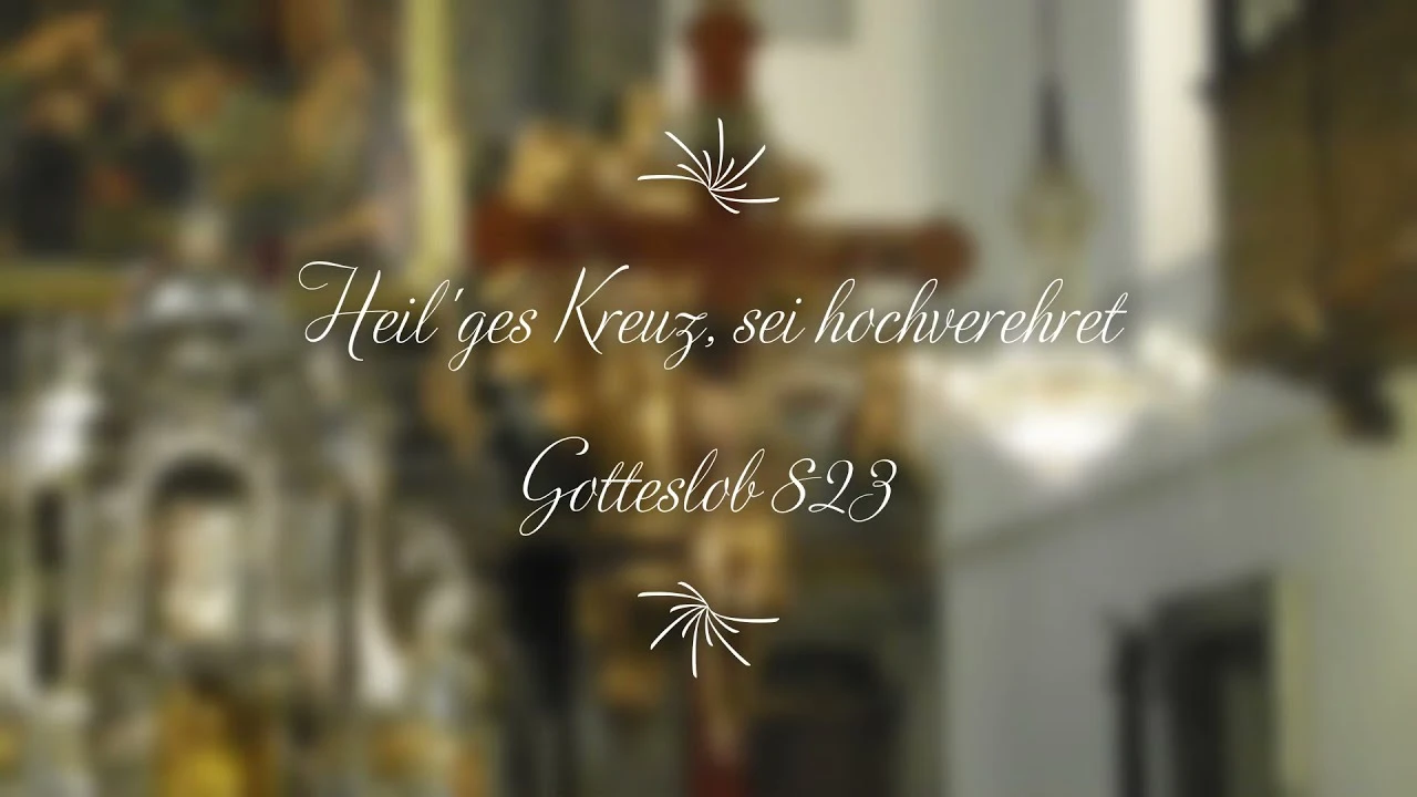 Heil'ges Kreuz, sei hochverehret - Gotteslob 823